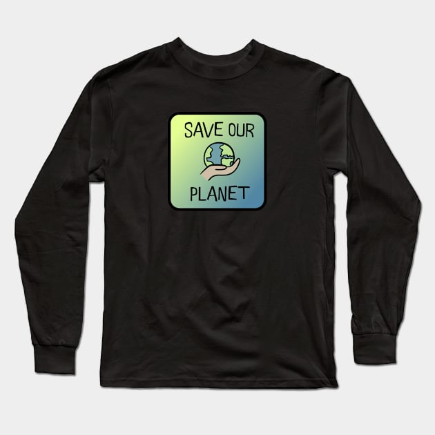 Save our planet! Long Sleeve T-Shirt by nyah14